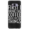 first i drink the coffee Samsung Galaxy S8 Plus Case