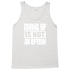 giving up is not an option Tank Top
