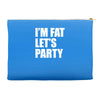 i'm fat let's party Accessory Pouches