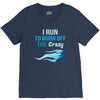 i run to burn off the crazy V-Neck Tee