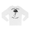 drop fast die last back Long Sleeve Shirts