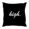 high Throw Pillow