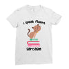 i speak fluent sarcazm. Ladies Fitted T-Shirt
