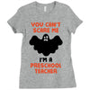 Halloween You Cant Scare Me Im A Preschool Teacher Ladies Fitted T-Shirt