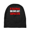 killing our own aint gangsta Baby Beanies