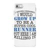 i never dreamed i would grow up to be a super cool runner but here i a iPhone 7 Case