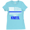 i don't kneel   patriotic stand for the flag, kneel for the dead Ladies Fitted T-Shirt