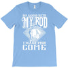 so good with my rod T-Shirt