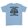 always be batman Youth Tee