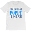 have no fear poppy is here T-Shirt