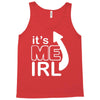 me irl Tank Top
