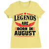 Legends Are Born In August Ladies Fitted T-Shirt