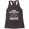 never underestimate an old man who was born in march Racerback Tank