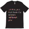 I miss you my heart is empaty wİthout you T-Shirt