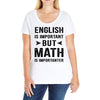 English Is Important But Math Is Importanter Ladies Curvy T-Shirt