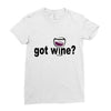 got wine Ladies Fitted T-Shirt