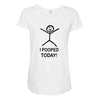 i pooped today Maternity Scoop Neck T-shirt