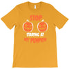 stop staring at my pumpkin T-Shirt
