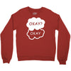 okay okay Crewneck Sweatshirt