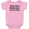 this isn't even my final form Baby Onesie
