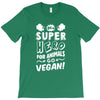 Be A Super Hero For Animals Go Vegan! T-Shirt