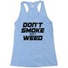 don't smoke shit weed Racerback Tank