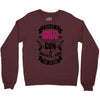I Have a Pretty Wife I Also Have a Gun a Shovel and an Alibi Crewneck Sweatshirt