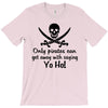 only pirates can get away T-Shirt