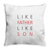 LIKE FATHER AND SON Throw Pillow