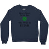 don't mess with me my wife is irish Crewneck Sweatshirt