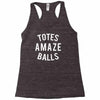 totes amaze balls Racerback Tank