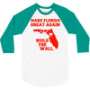 make florida great again 3/4 Sleeve Shirt