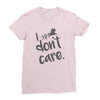 i don't care Ladies Fitted T-Shirt