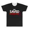i'm saved but this pettiness All Over Men's T-shirt