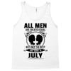All Men Are Created Equal But Only The Best Are Born In July Tank Top