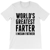 World's Greatest Farter I Mean Father T-Shirt