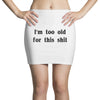 i'm too old for this shit t shirt Mini Skirts
