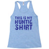 This Is My Hunting Shirt Racerback Tank
