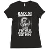 Back Off I Have A Crazy Grandpa And I am not Afraid To Use Him Ladies Fitted T-Shirt