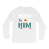 Born To Love Him (Born To Love Her &ndash; Born To Love Him Couples Design Long Sleeve Shirts