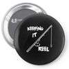 keeping it reel Pin-back button