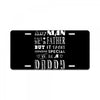 any man can be a father but it takes someone special to be a daddy 2 License Plate