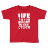 life too short to stay stocked Toddler T-shirt