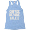 coffee before talkee Racerback Tank