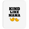 Kind As A Mother Mousepad
