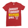 January February Michigan April - March Madness Basketball Ladies Fitted T-Shirt