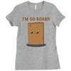 i'm so board  i'm so bored funny pun Ladies Fitted T-Shirt