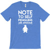 note to self penguin are awesome T-Shirt