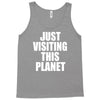 just visiting this planet Tank Top