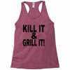 kill it grill it Racerback Tank
